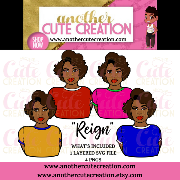 Reign, Another Cute Creation Exclusive,Original African-American SVG, PNG Cut Files,T-Shirt,Black Girl Magic,Cricut,Black Art
